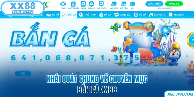 Khái quát chung về chuyên mục bắn cá XX88